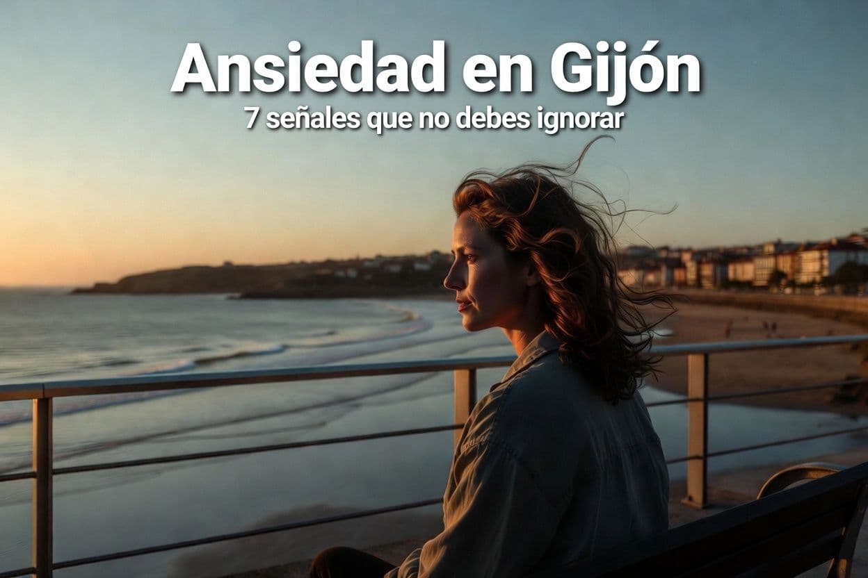 Ansiedad en Gijón: 7 señales de que tu estrés ya no es normal y qué puedes hacer antes de que empeore